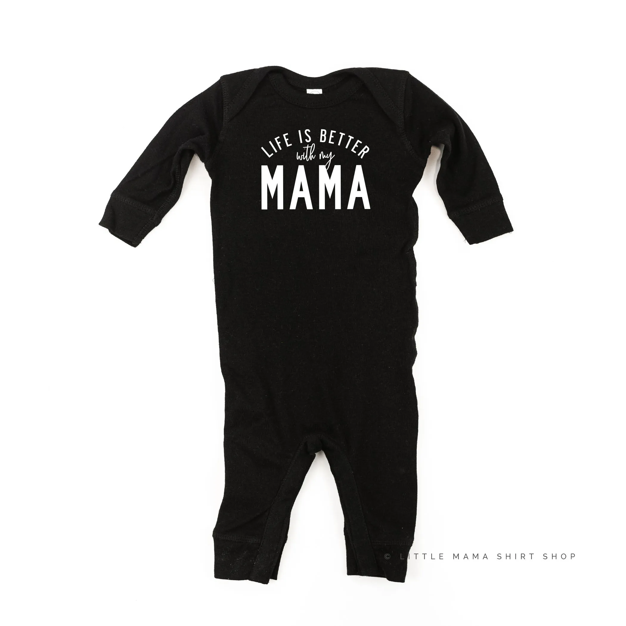 Life is Better With My Mama - Original Design - One Piece Baby Sleeper