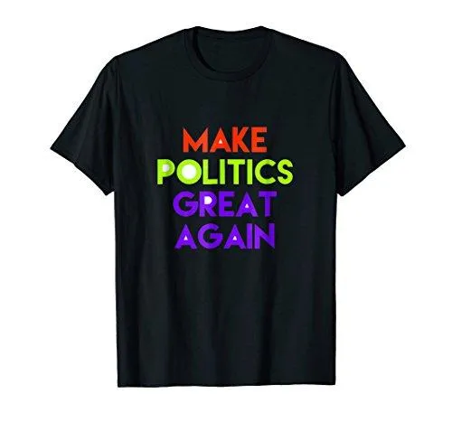 Make Politics Great Again T-shirt Gift Tee, MAGA DTS